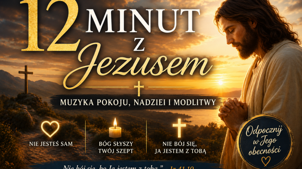 12 minut z Jezusem | Muzyka pokoju, nadziei i modlitwy