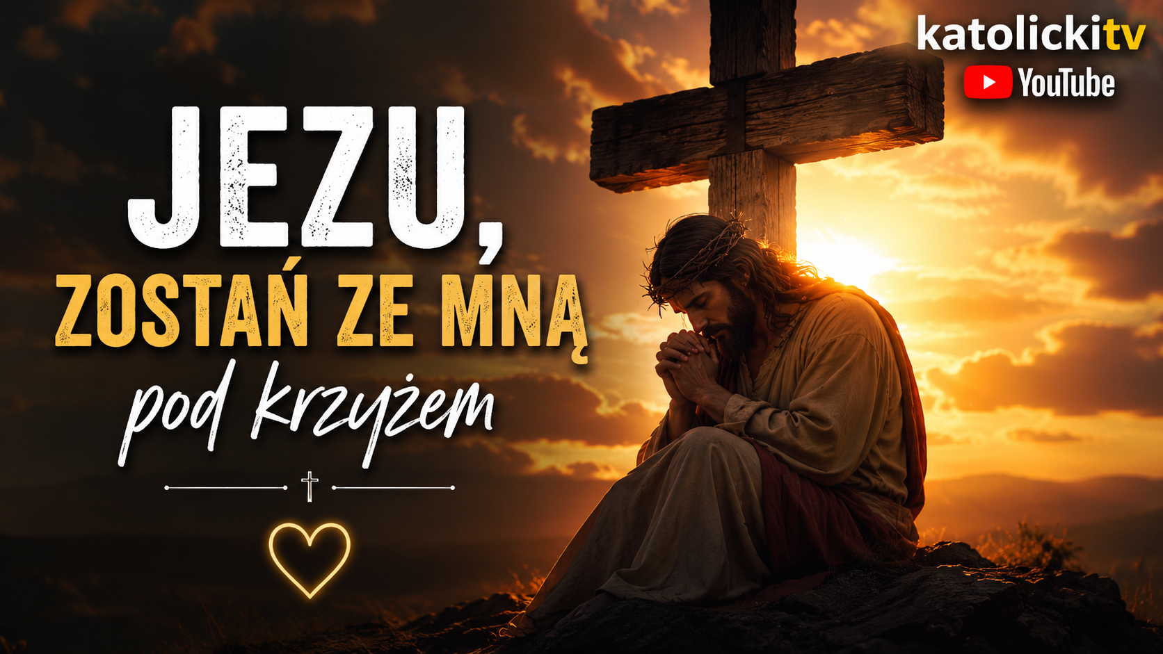 Jezu, zostań ze mną pod krzyżem