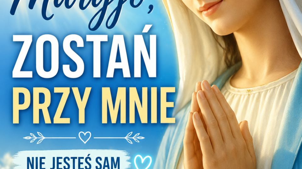 🌹Maryjo, zostań dziś przy mnie